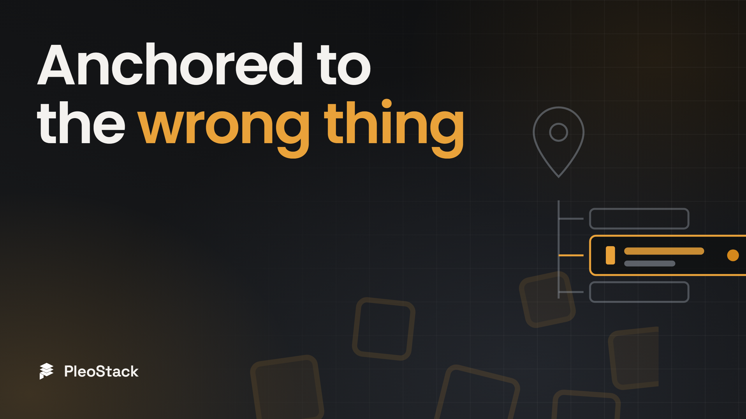 Anchored to the wrong thing — PleoStack Field Notes